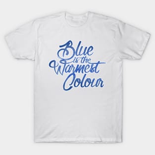 Blue is the warmest colour T-Shirt